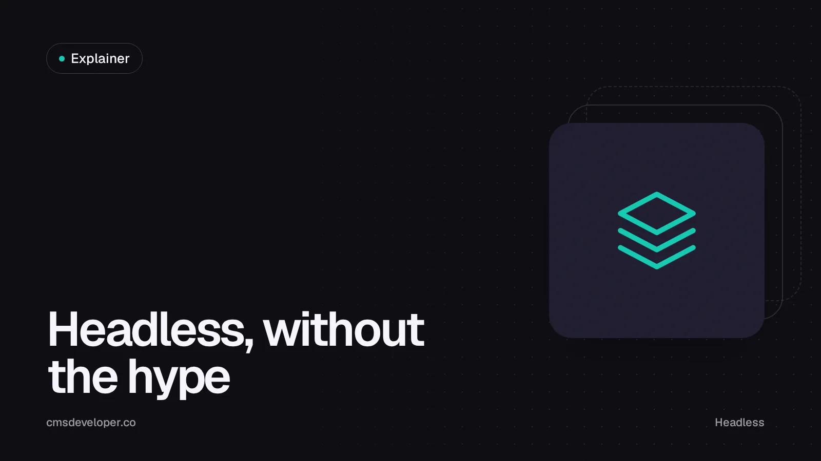 Headless CMS explained: when it makes sense, and when it doesn't